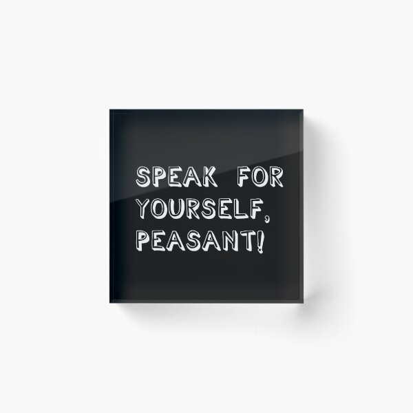 Item preview, Speak For Yourself, Peasant! designed and sold by Legit Hooligan.
