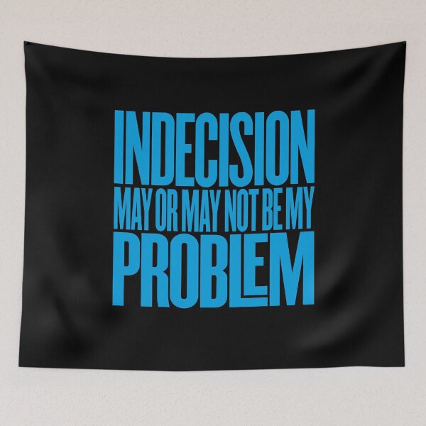 Item preview, Indecision may or may not be my problem v.6 designed and sold by x1brett.