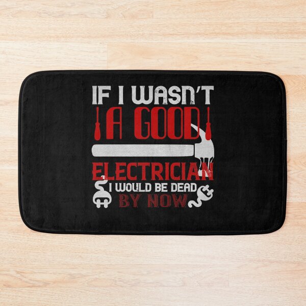 Item preview, If I wasn't a good electrician I would be dead by now designed and sold by dm4design.