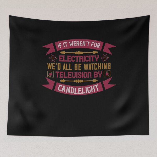Item preview, If I weren't for electricity we'd all be watching television by candlelight designed and sold by dm4design.