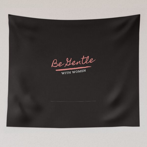 Item preview, Be Gentle with women designed and sold by lordofsilence.