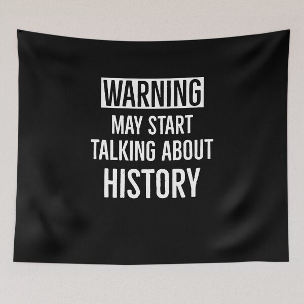 Item preview, Warning May Start Talking About History designed and sold by AwesomeWorld1.
