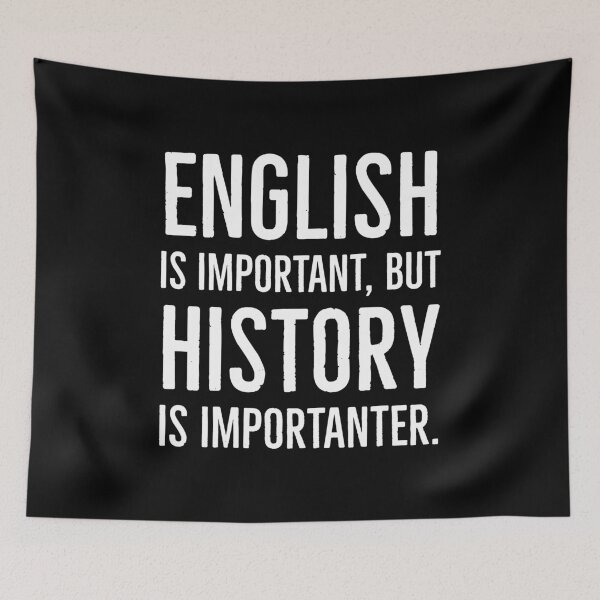 Item preview, English Is Important But History Is Importanter designed and sold by AwesomeWorld1.