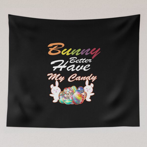 Item preview, Bunny Better Have My Candy, Funny Easter Bunny, Bunny candy, bunny lovers designed and sold by oussimakh.