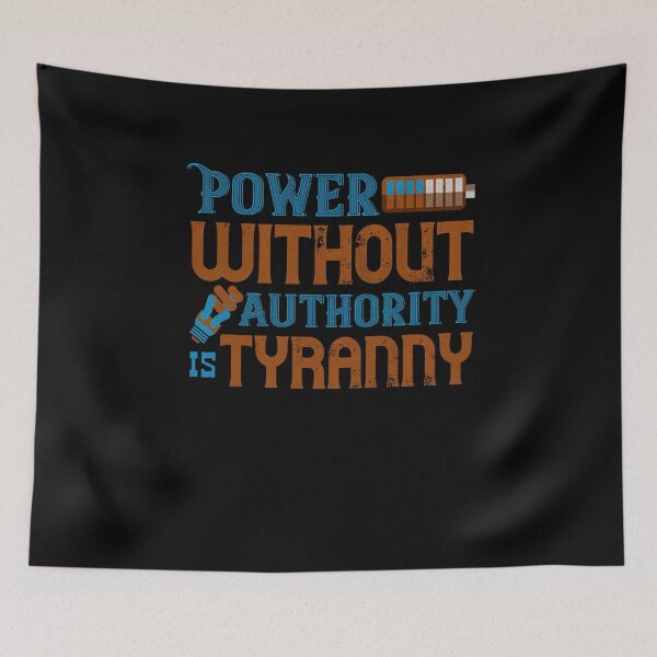 Item preview, Power without authority is tyranny designed and sold by dm4design.