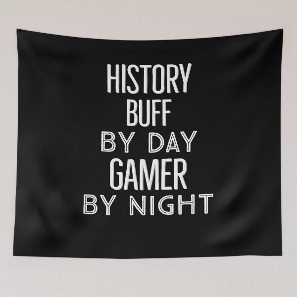 Item preview, History Buff By Day Gamer By Night designed and sold by AwesomeWorld1.