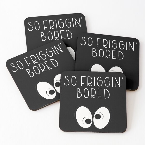 Item preview, SO FRIGGIN' BORED-very boring-Rolling eyes designed and sold by Violet Treasures.