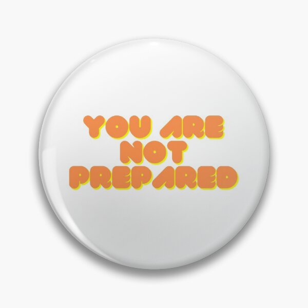 Item preview, You Are Not Prepared designed and sold by HappyDays-.