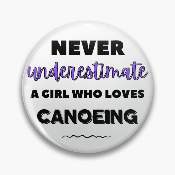 Item preview, Never underestimate a girl who loves canoeing designed and sold by TheGreenGoat.