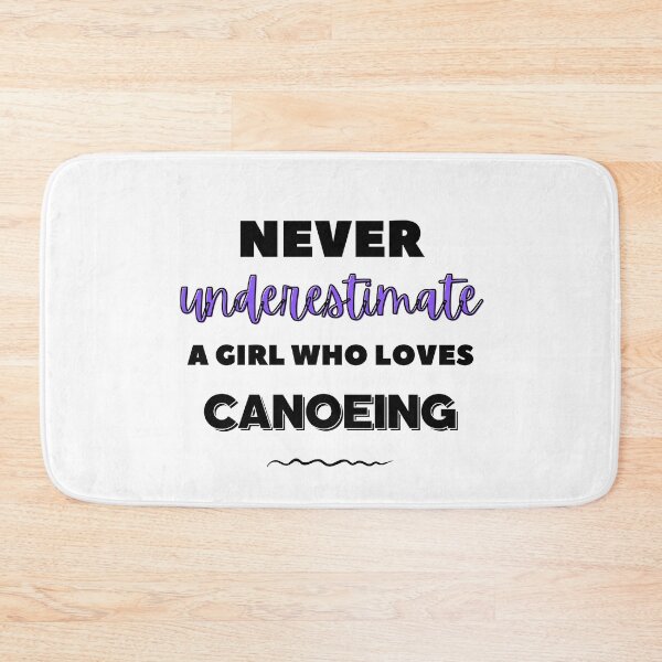Item preview, Never underestimate a girl who loves canoeing designed and sold by TheGreenGoat.