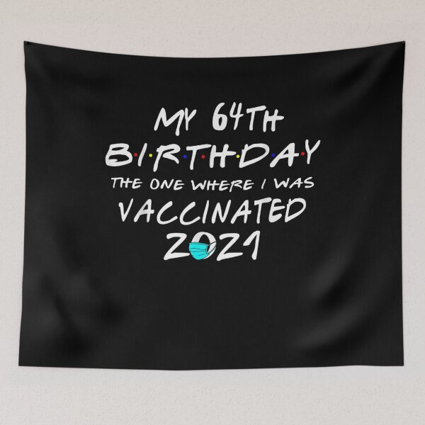 Item preview, My 64th Birthday The One Where I Was Vaccinated 2021  designed and sold by melisenda.