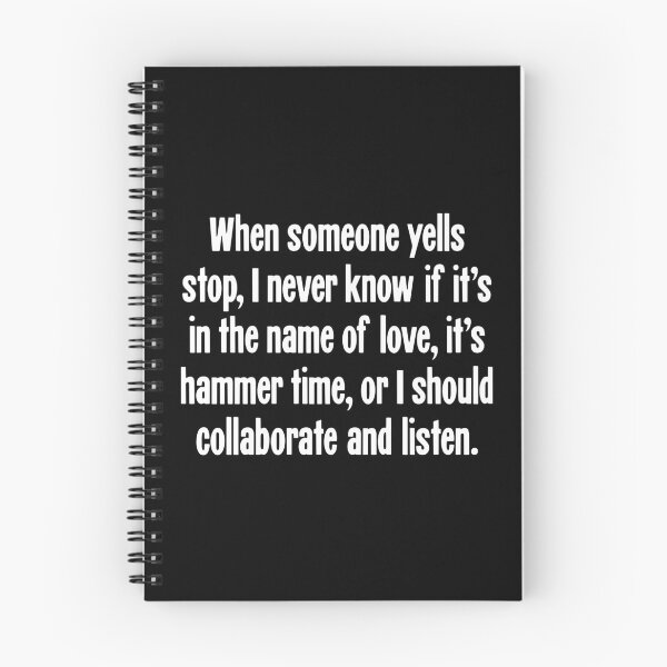 Item preview, When Someone Yells Stop, I Never Know If It's In the Name of Love, It's Hammer Time, Or I Should Collaborate and Listen designed and sold by Good-Looking Corpse.