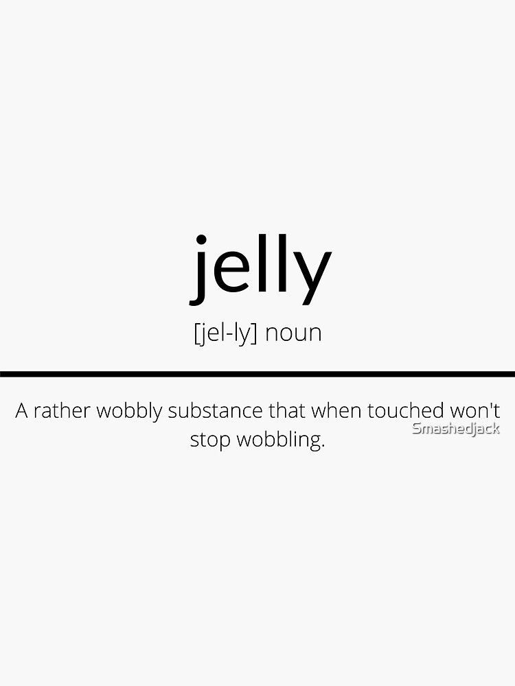 "Jelly Definition" Sticker for Sale by Smashedjack Redbubble