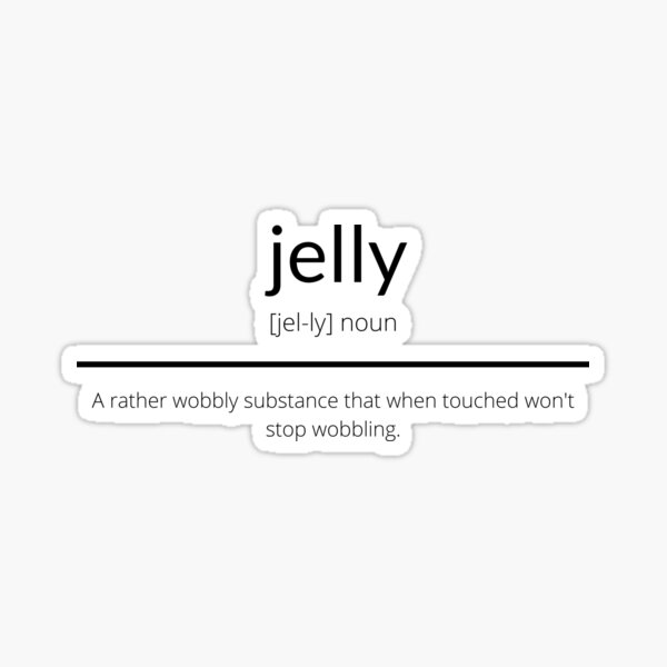 "Jelly Definition" Sticker for Sale by Smashedjack Redbubble