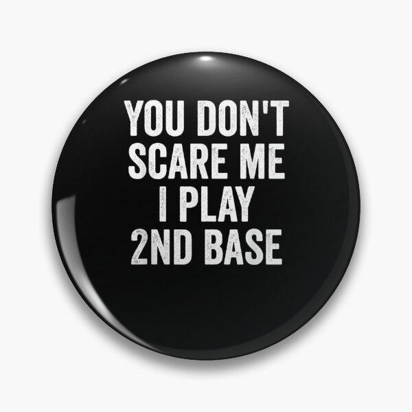 Item preview, You Don't Scare Me I Play 2nd Base Funny Softball  designed and sold by melisenda.