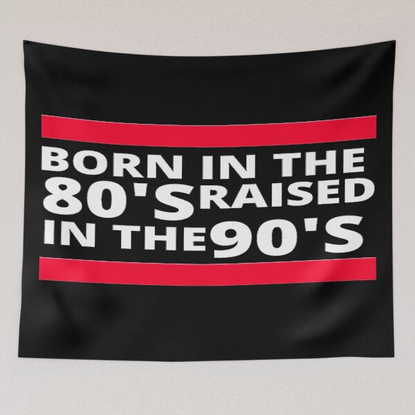 Item preview, Born in the 80's, Raised in the 90's white font. designed and sold by House-Nostalgia.