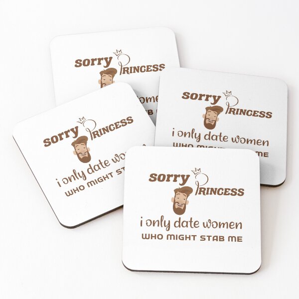 Item preview, Sorry Princess I Only Date Women Who Might Stab Me  designed and sold by DANT-shirts.