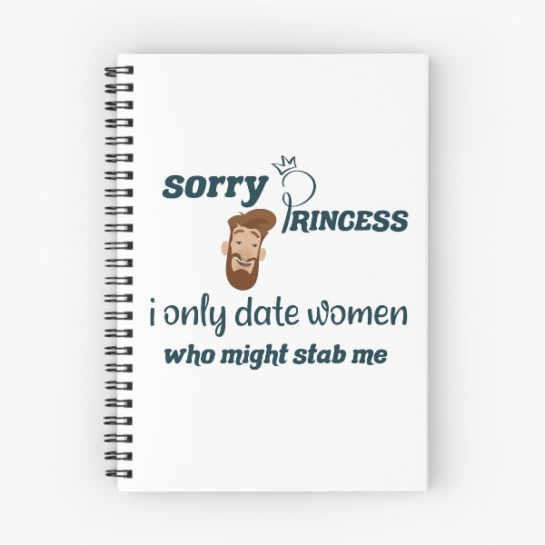 Item preview,  Sorry Princess I Only Date Women Who Might Stab Me  designed and sold by DANT-shirts.