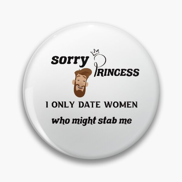 Artikel-Vorschau von  Tut mir leid, Prinzessin, ich bin nur mit Frauen verabredet, die mich erstechen könnten, designt und verkauft von DANT-shirts.