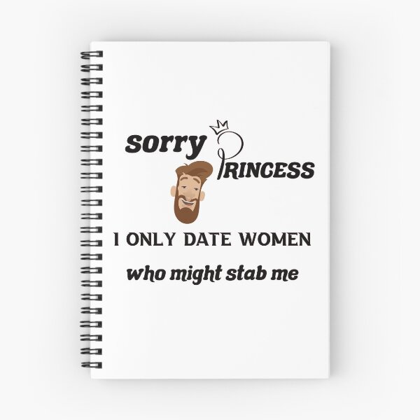 Item preview,  Sorry Princess I Only Date Women Who Might Stab Me  designed and sold by DANT-shirts.
