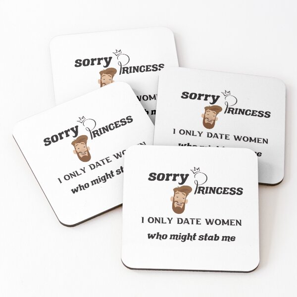 Item preview,  Sorry Princess I Only Date Women Who Might Stab Me  designed and sold by DANT-shirts.