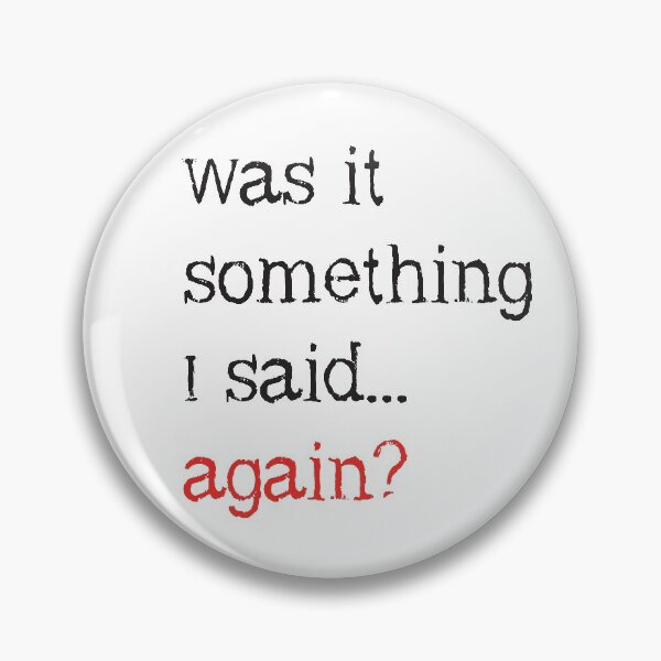 Item preview, was it something I said... again? Humorous designed and sold by luvmhykdesigns.
