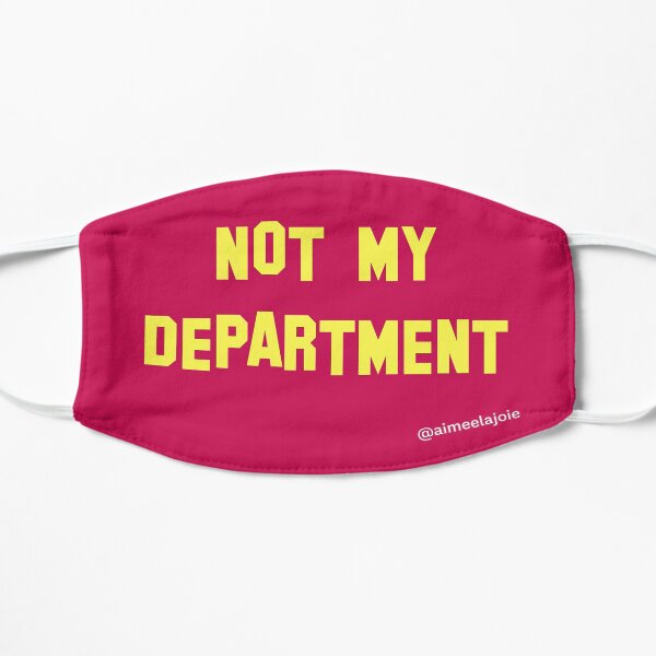 Not My Department. Flat Mask
