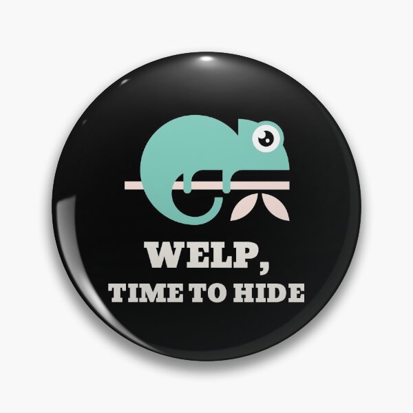 Item preview, Chameleon Welp Time To Hide Workplace Disaster Avoid Responsibility designed and sold by WPahat.