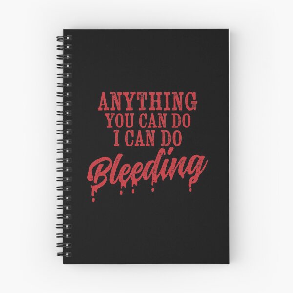 Item preview, anything you can do i can do bleeding, anything you can do i can do bleeding shirt, anything you can do i can do bleeding meaning, funny womens shirts, funny women quotes designed and sold by T-DESIGNEDZ.