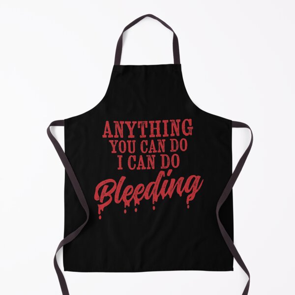 Item preview, anything you can do i can do bleeding, anything you can do i can do bleeding shirt, anything you can do i can do bleeding meaning, funny womens shirts, funny women quotes designed and sold by T-DESIGNEDZ.