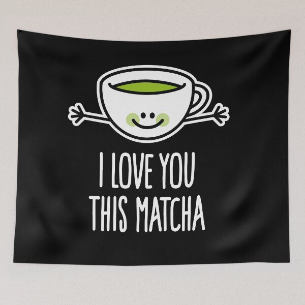 Item preview, I love you this matcha green tea pun happy teacup designed and sold by LaundryFactory.