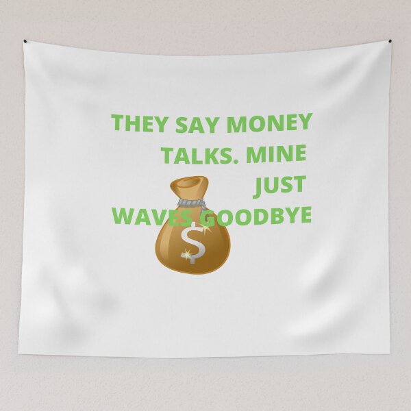 Item preview, MONEY WAVES GOODBYE | MONEY FLIES AWAY designed and sold by Dylan-Gray.
