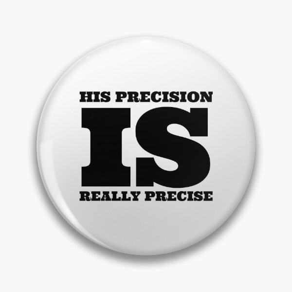Item preview, His precision is precise designed and sold by Maestroedems.