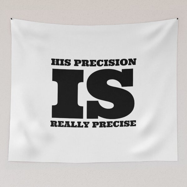Item preview, His precision is precise designed and sold by Maestroedems.