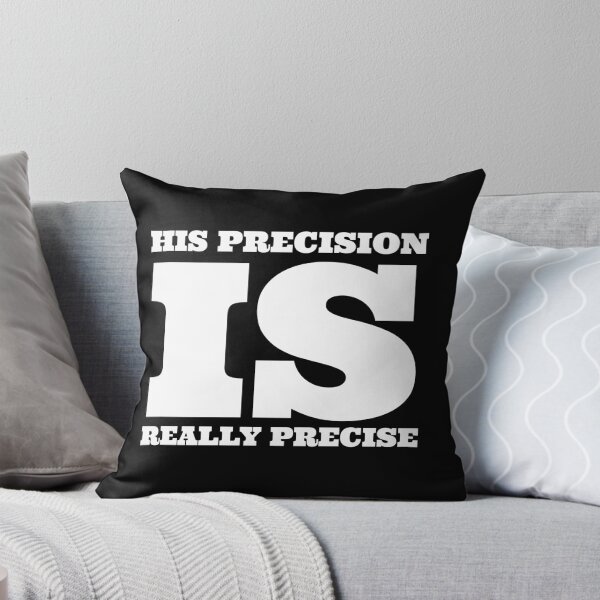 Item preview, His precision is precise designed and sold by Maestroedems.