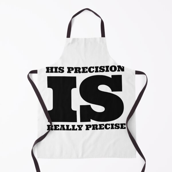 Artikelvorschau, His precision is precise entworfen und verkauft von Maestroedems.