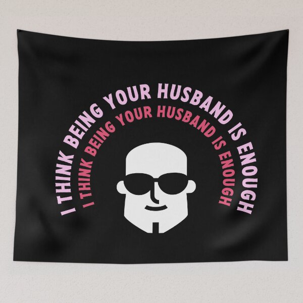 Item preview, I Think Being Your Husband Is Enough designed and sold by Yanbus.