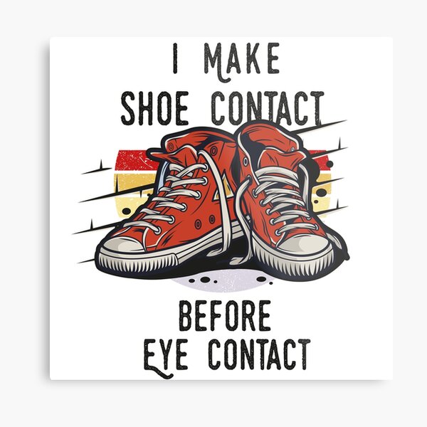 Item preview,  I MAKE SHOE CONTACT BEFORE EYE CONTACT - shoes collector gift idea designed and sold by artigraph.