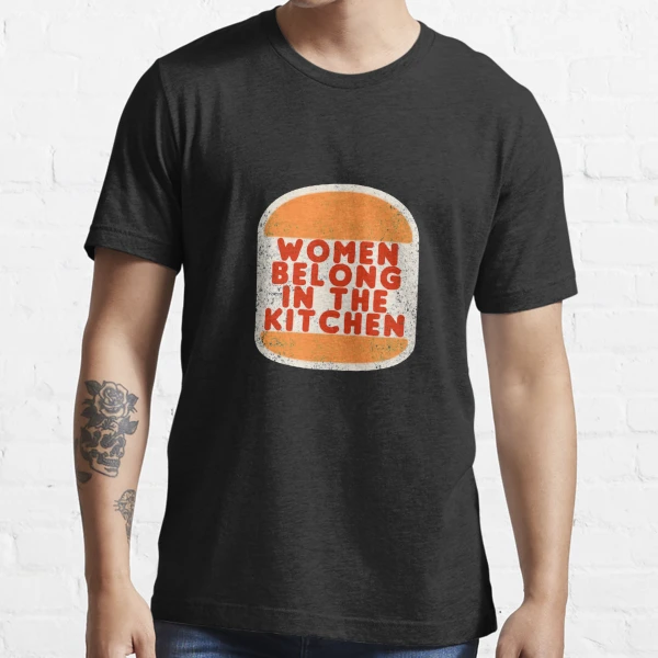 Women and men belong in the kitchen gifts' Women's T-Shirt