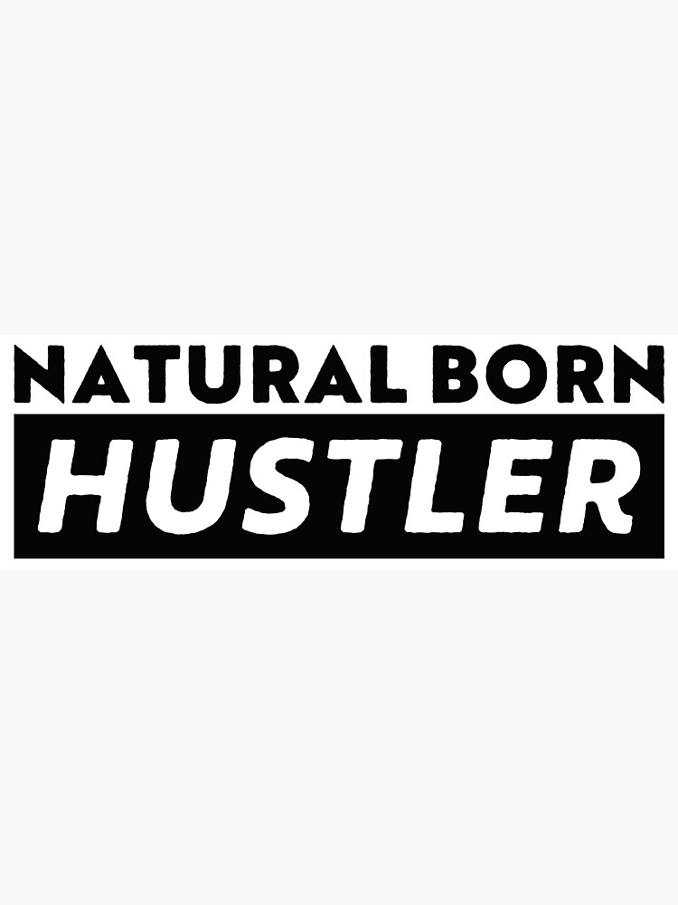 Natural Born Hustler Sticker For Sale By Pictandra Redbubble