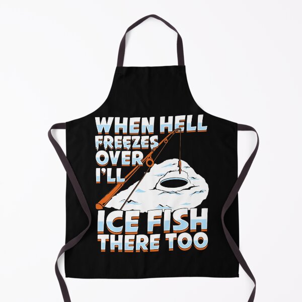 Item preview, When Hell Freezes Over I'll Ice Fish There Too designed and sold by Marcid95.