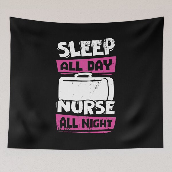 Item preview, Sleep All Day Nurse All Night designed and sold by Marcid95.