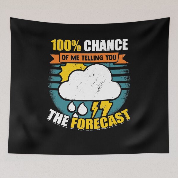 Item preview, 100% Chance Of Me Telling You The Forecast  designed and sold by Marcid95.