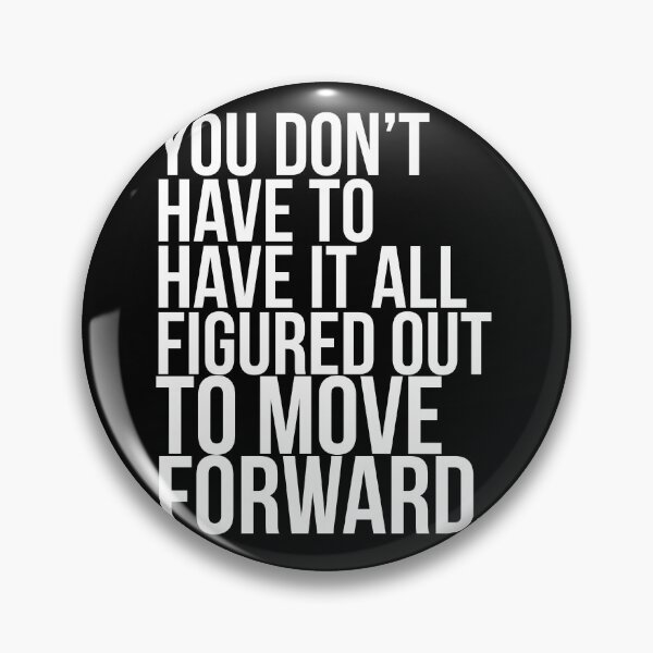 Item preview, You don't have to have it all figured out to move forward. designed and sold by PGPshop.