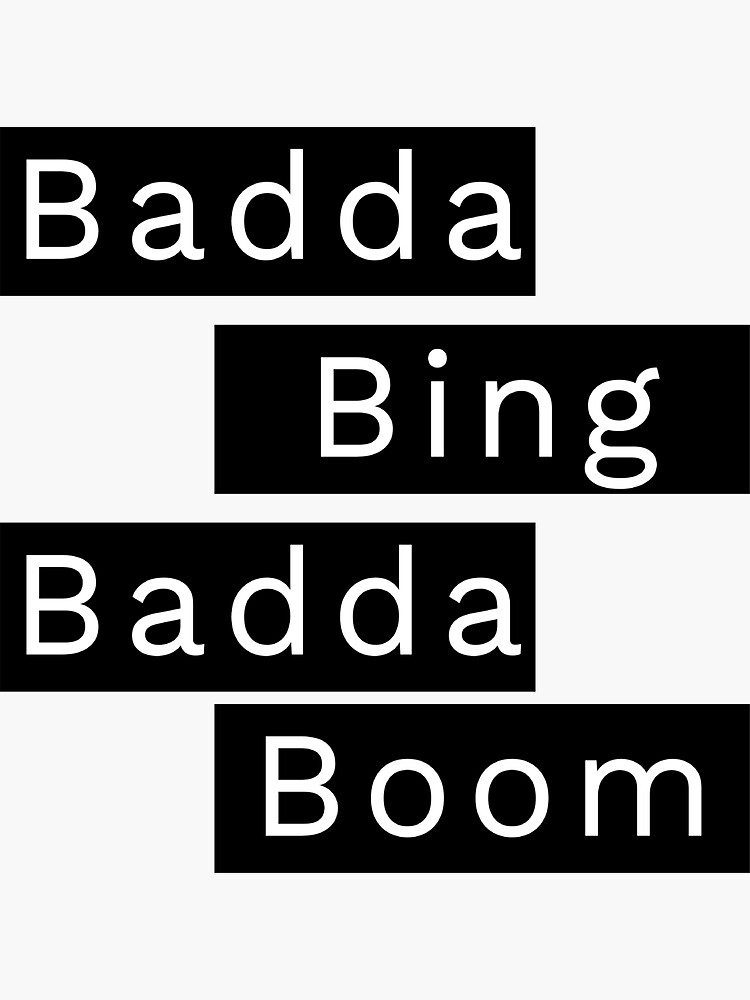 Badda bing badda boom | Sticker