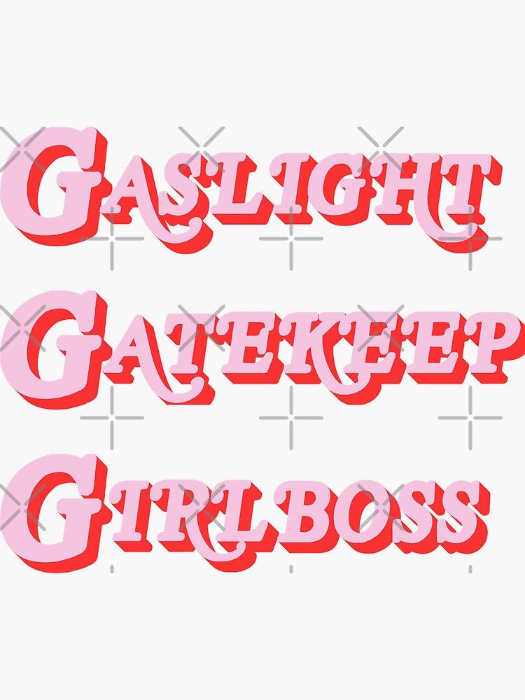 gatekeep gaslight girlboss shirt