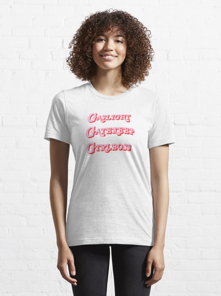 gaslight gatekeep girlboss t shirt