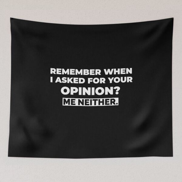 Item preview, Remember When I Asked For Your Opinion Me Neither designed and sold by molamode.