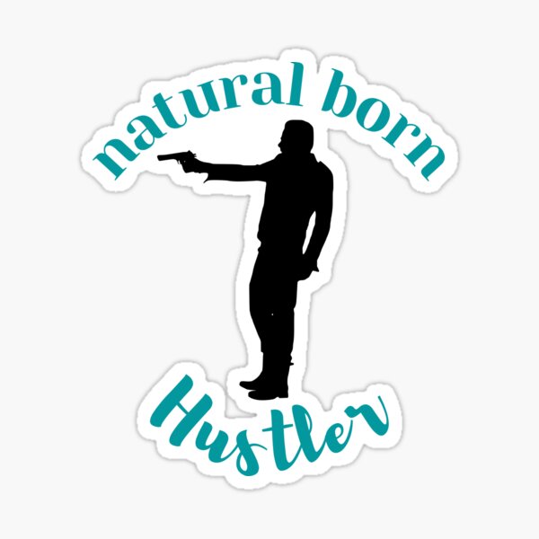 Natural Born Hustler Sticker For Sale By Vipmark Redbubble