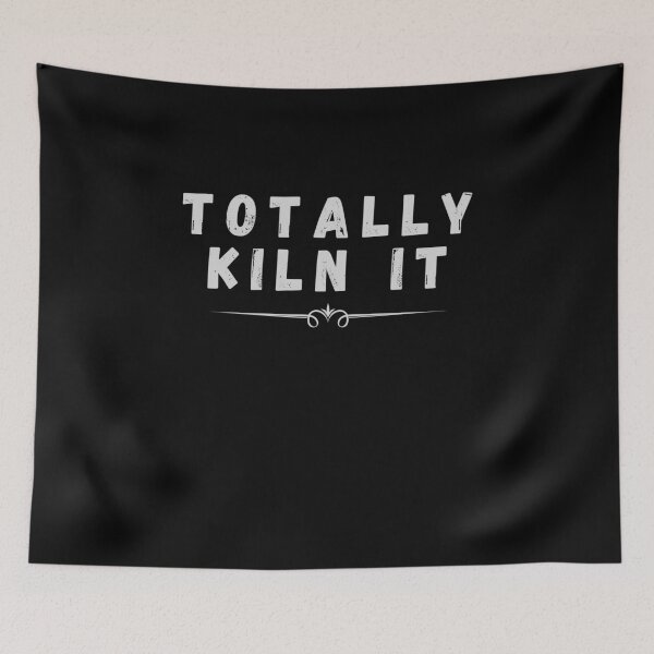 Item preview, Totally Kiln It designed and sold by walidsam07.